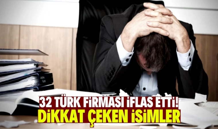 1 günde 32 Türk firması iflas etti!