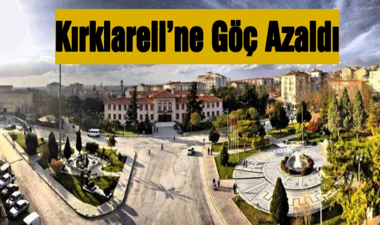 Kırklareli'ne Göç Azaldı