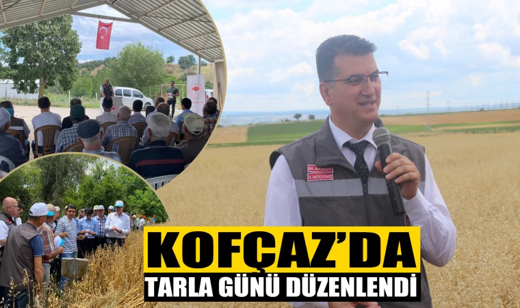 KOFÇAZ'DA TARLA GÜNÜ DÜZENLENDİ