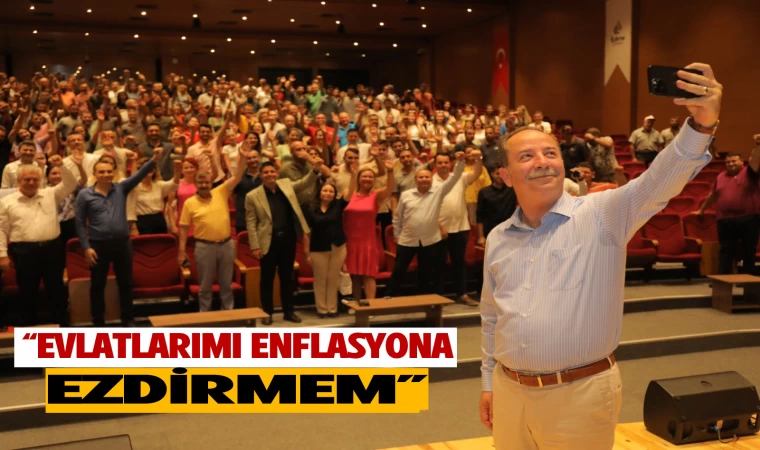 "Evlatlarımı Enflasyona Ezdirmem"