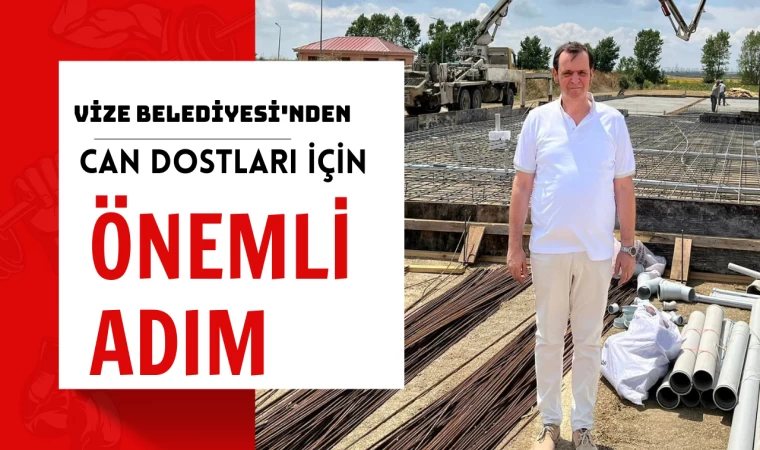 Vize Belediyesi'nden Can Dostları İçin Önemli Adım