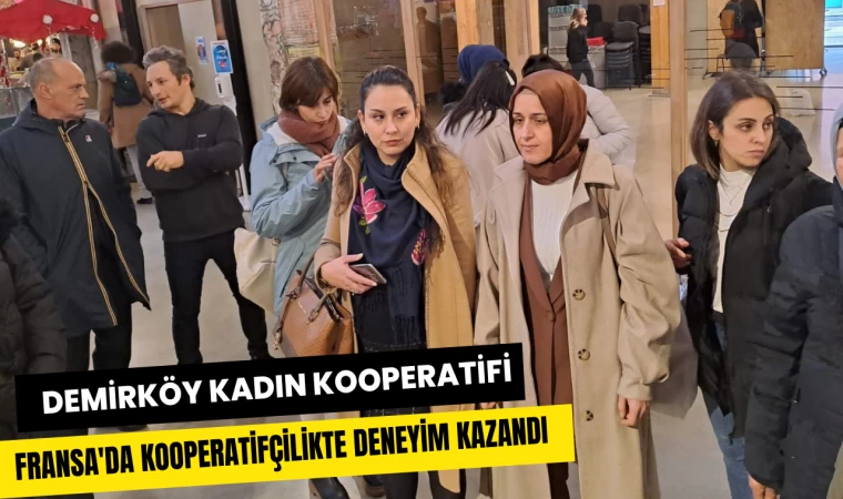 Demirköy Kadın Kooperatifi, Fransa'da Kooperatifçilikte Deneyim Kazandı