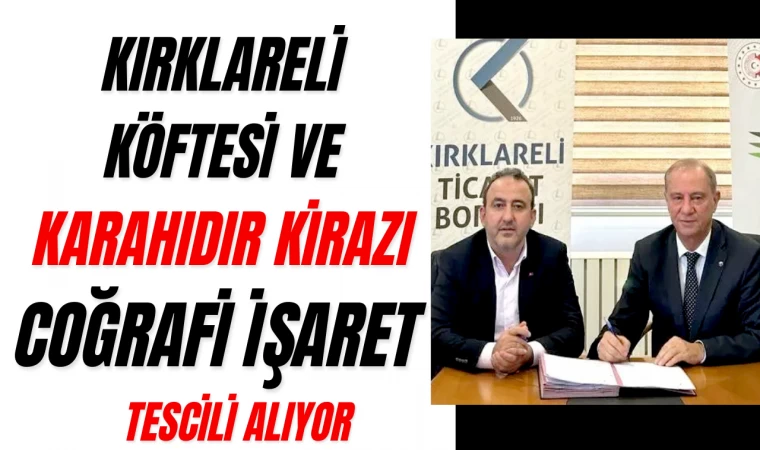 Kırklareli Köftesi ve Karahıdır Kirazı Coğrafi İşaret Tescili Alıyor