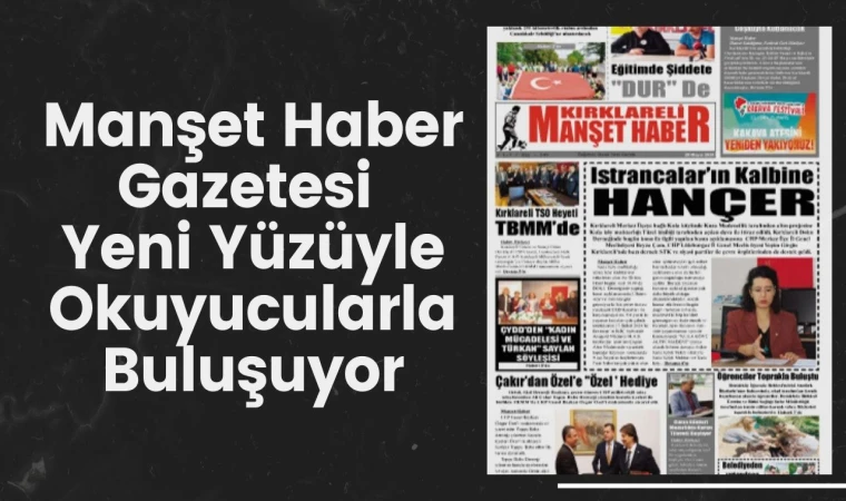 Manşet Haber Gazetesi Yeni Yüzüyle Okuyucularla Buluşuyor