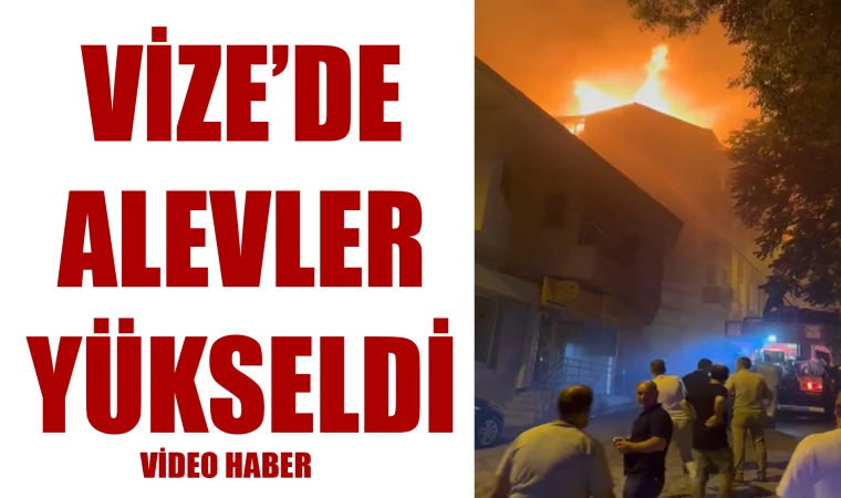 Vize'de  Alevler Yükseldi