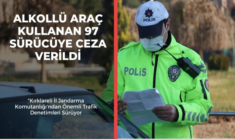 Alkollü Araç Kullanan 97 Sürücüye Ceza Verildi