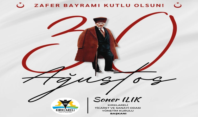 “30 Ağustos Zaferi ile Milletimiz, Bağımsız ve Onurlu Bir Şekilde Yaşayacağını Bütün Dünyaya İspat Etmiştir”