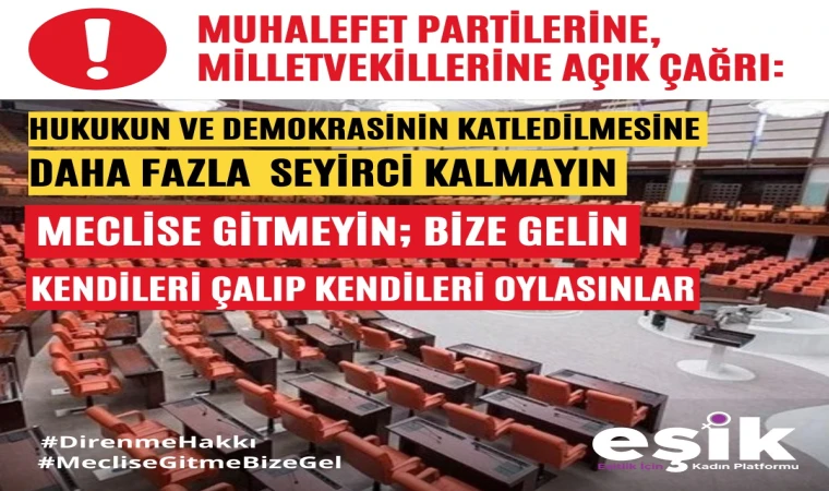 EŞİK: Meclise Gitmeyin,; Bize Gelin