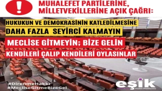 EŞİK: Meclise Gitmeyin,; Bize Gelin