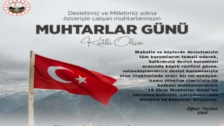 VALİ UĞUR TURAN’IN MUHTARLAR GÜNÜ KUTLAMA MESAJI