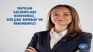 YAPILAN SALDIRILARI KINIYORUZ, GÜLŞAH DURBAY’IN YANINDAYIZ!